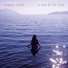 U kin B the Sun - Frazey Ford - Frazey Ford (CDs)