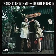 It's Nice To Be With You - Jim Hall In Berlin - Hall,Jim - Hall,Jim (CDs)