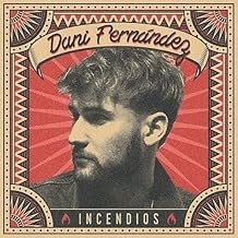 Incendios - Dani Fernandez - Dani Fernandez (CDs)
